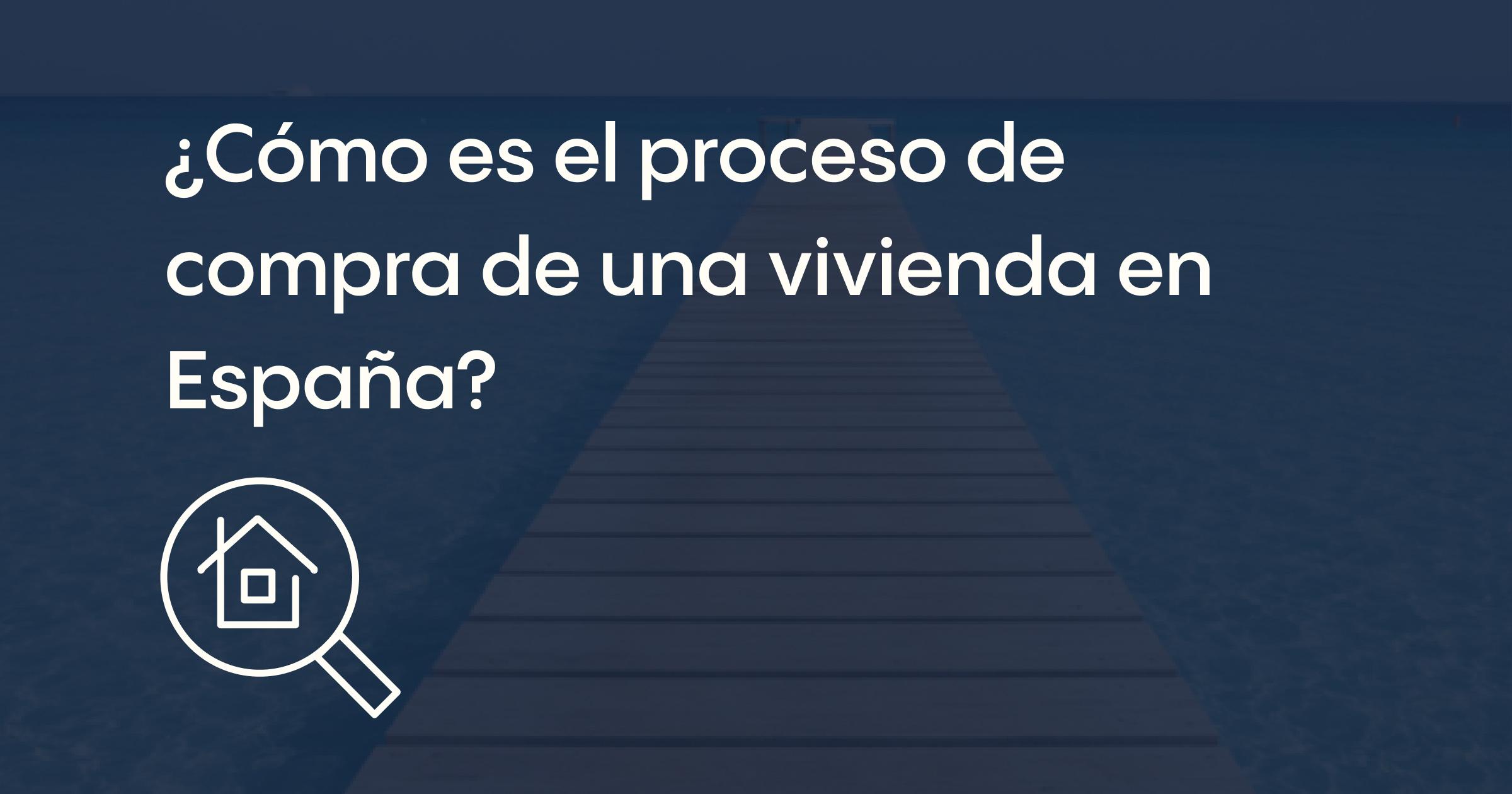 ¿Cómo es el proceso de compra de una propiedad en España?